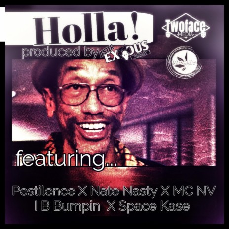 Holla! ft. Pestilence, Nate Nasty, M.C. N.V., I B Bumpin & Space Kase | Boomplay Music