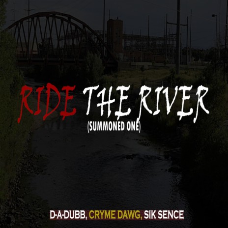 Ride the River (Summoned One) ft. Sik Sence & Cryme Dawg | Boomplay Music