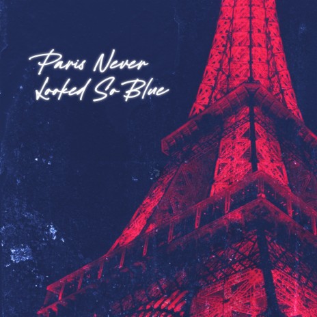 Paris Never Looked So Blue | Boomplay Music