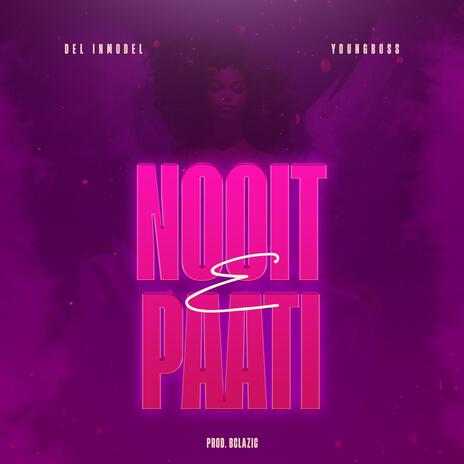 Nooit e Paati ft. Youngboss | Boomplay Music