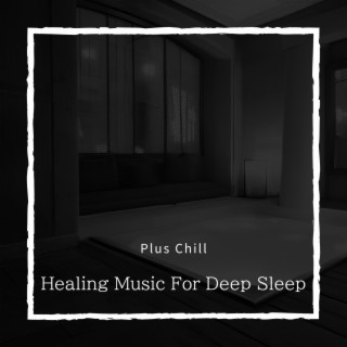 Healing Music For Deep Sleep