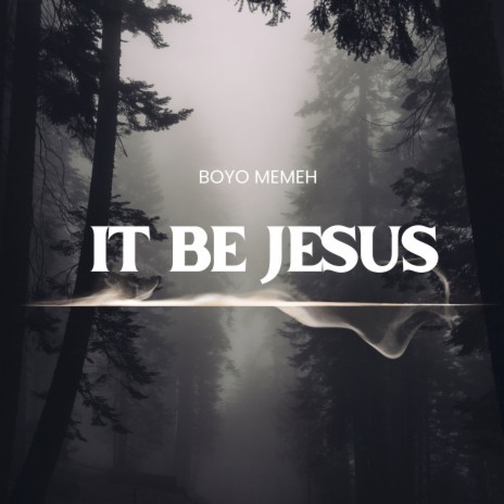 It Be Jesus