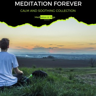 Meditation Forever - Calm and Soothing Collection