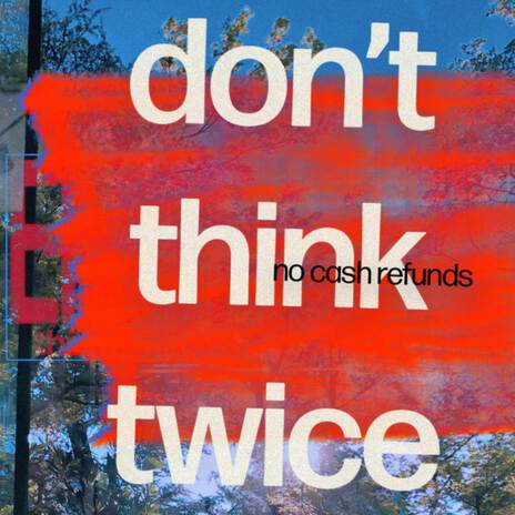 don't think twice | Boomplay Music