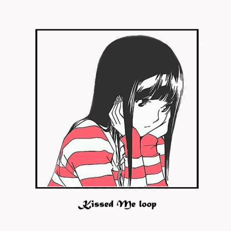 Kiss loop | Boomplay Music