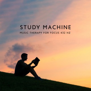 Study Machine: Music Therapy for Study and Focus with 432 Hz Binaural Waves to Declutter your Mind and Increase Concentration