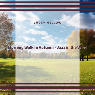 Morning Walk in Autumn - Jazz in the Wind