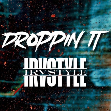 Droppin it | Boomplay Music