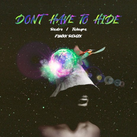 Don't Have to Hide (Fynxx Remix) ft. Teloupe | Boomplay Music