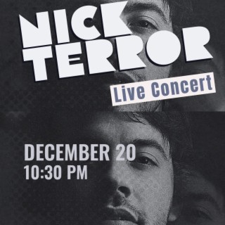 Nick Terror Live Concert