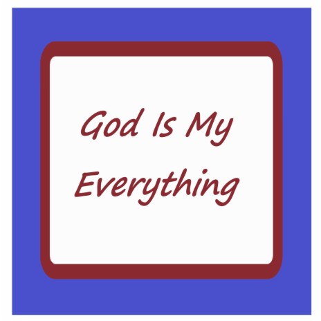 God Is My Everything | Boomplay Music