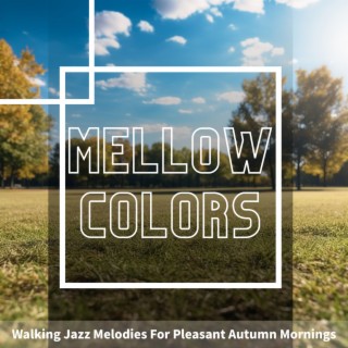 Walking Jazz Melodies For Pleasant Autumn Mornings