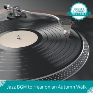 Jazz BGM to Hear on an Autumn Walk