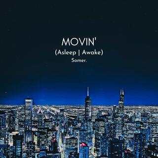 Movin' (Asleep & Awake Versions)