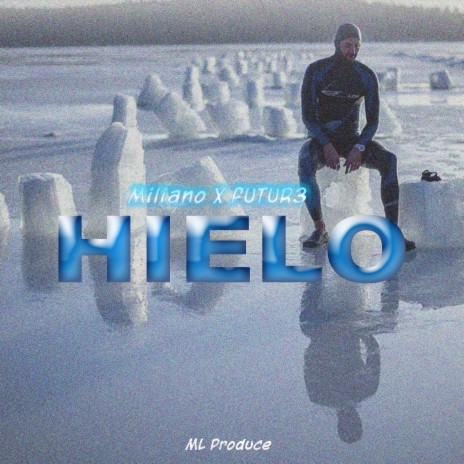 Hielo ft. Miliano & Futur3 | Boomplay Music