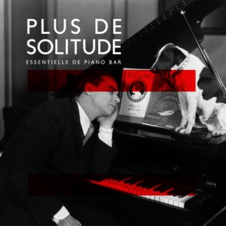 Plus de solitude: Belle collection essentielle de piano bar