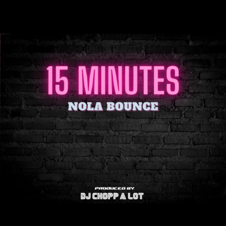 15 Minutes (New Orleans Bounce) | Boomplay Music