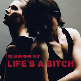 Reassuring Pat (Life's a Bitch) lyrics | Boomplay Music