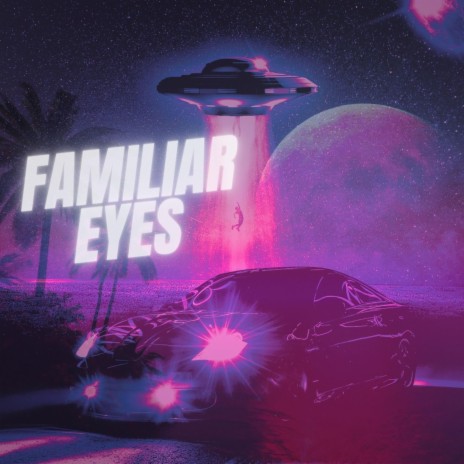 Familiar Eyes | Boomplay Music