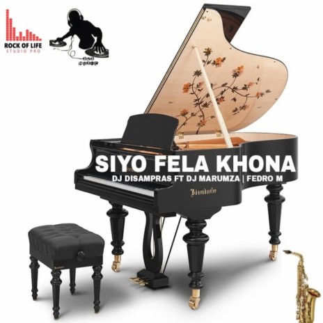 SIYO FELA KHONA ft. DJ MaRuMza & Fedro M | Boomplay Music