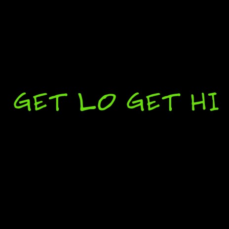 Get Lo Get Hi | Boomplay Music