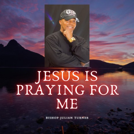 Jesus Is Praying For Me | Boomplay Music
