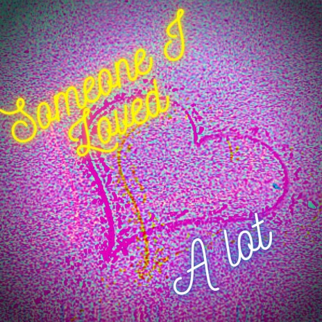 Someone I Loved a Lot | Boomplay Music