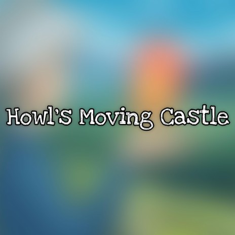Howl's Moving Castle | Boomplay Music