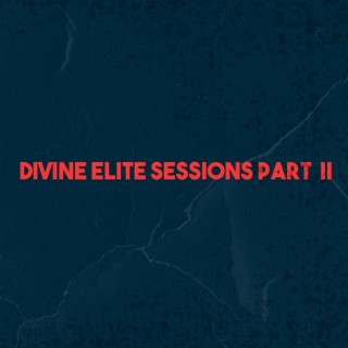 Divine Elite Sessions Part II