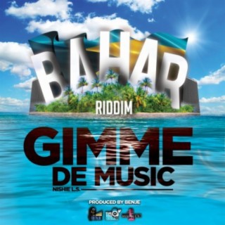 Gimme De Music (Bahar Riddim)