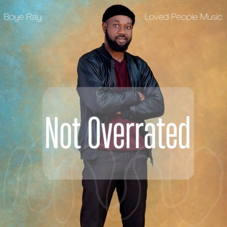 Not Overrated ft. Loved People Music | Boomplay Music