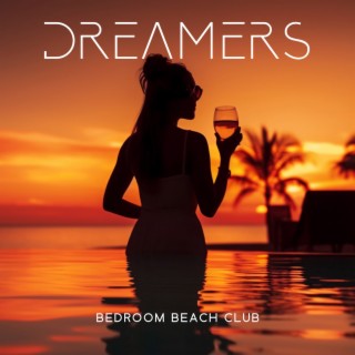 Dreamers: Bedroom Beach Club, Relaxing Piano Chillout Lounge Mix