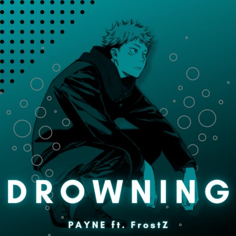 DROWNING ft. FrostZ | Boomplay Music