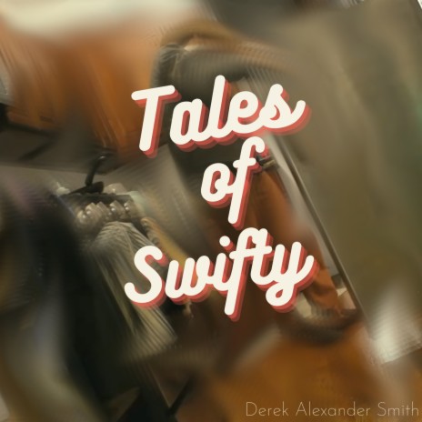 Tales of Swifty | Boomplay Music