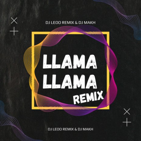 Llama (Remix) ft. Dj Makh & Marka Akme | Boomplay Music