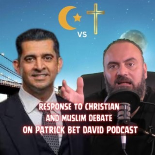 Response To Christian and Muslim Debate On Patrick Bet David Podcast