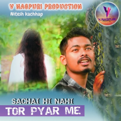 Sachai Hi Nahi Tor Pyar Me (Nagpuri)