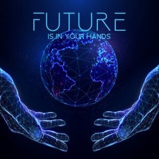 Future Is In Your Hands: Inspirational Music to Attract Wealth and Fulfillment, Law of Attraction & Positive Thoughts