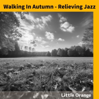 Walking In Autumn - Relieving Jazz
