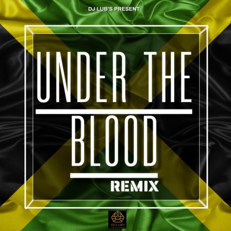 Under the Blood (Dancehall Remix) | Boomplay Music
