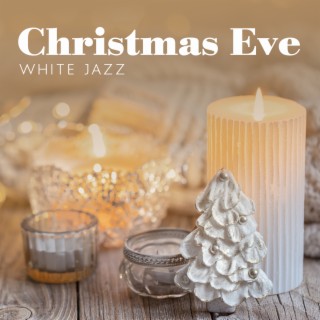 Christmas Eve: White Jazz, Mood Music for Christmas & Christmas Party