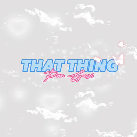 That Thing | Boomplay Music