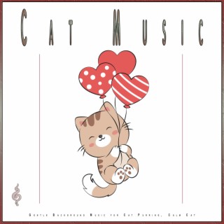 Cat Music: Gentle Background Music for Cat Purring, Calm Cat