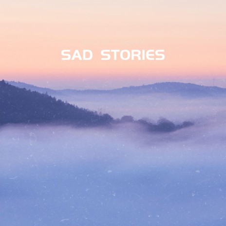 Sad stories | Boomplay Music