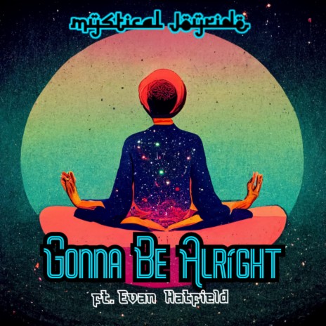 Gonna Be Alright ft. Evan Hatfield & Arzeen | Boomplay Music