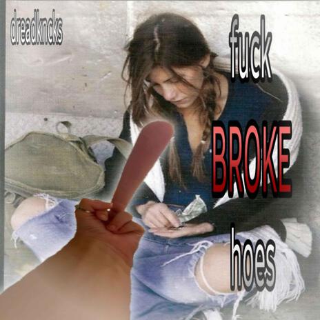 fuck broke hoes | Boomplay Music