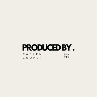 PRODUCED BY CAELEN COOPER