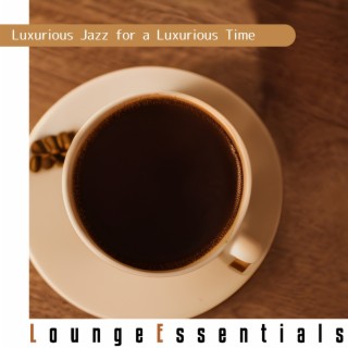 Luxurious Jazz for a Luxurious Time