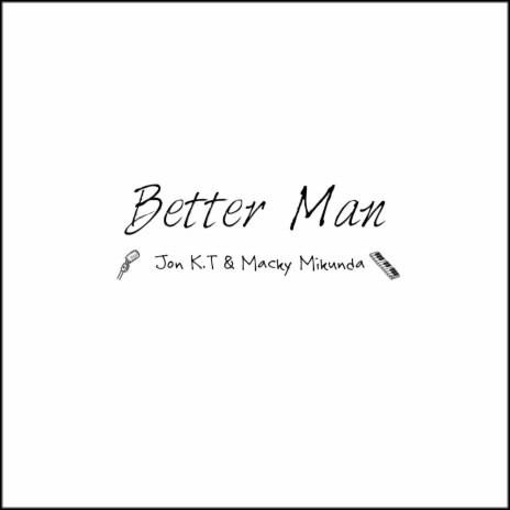 Better Man ft. Macky Mikunda