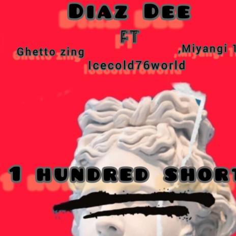 1 hundred shorts ft. Icecold76world, Ghetto zing & Miyangi 1k | Boomplay Music